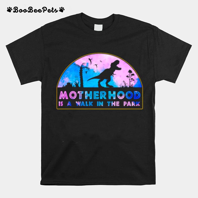 Motherhood Is A Walk In The Park Mothers Day New Mom T-Shirt