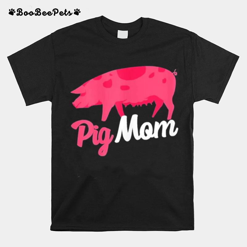 Mothers Day Gift For Pig Mom T-Shirt