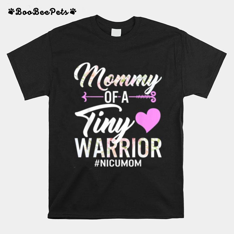 Mothers Day Mommy Of A Tiny Warrior Nicu Mom Baby Preemie T-Shirt