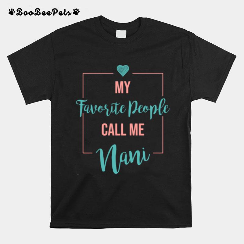 Mothers Day My Favorite People Call Me T-Shirt