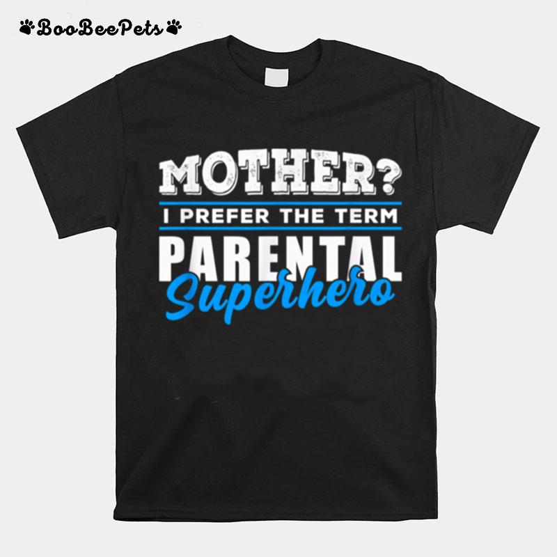 Mothers Day Parental Superhero Hero Moms T-Shirt