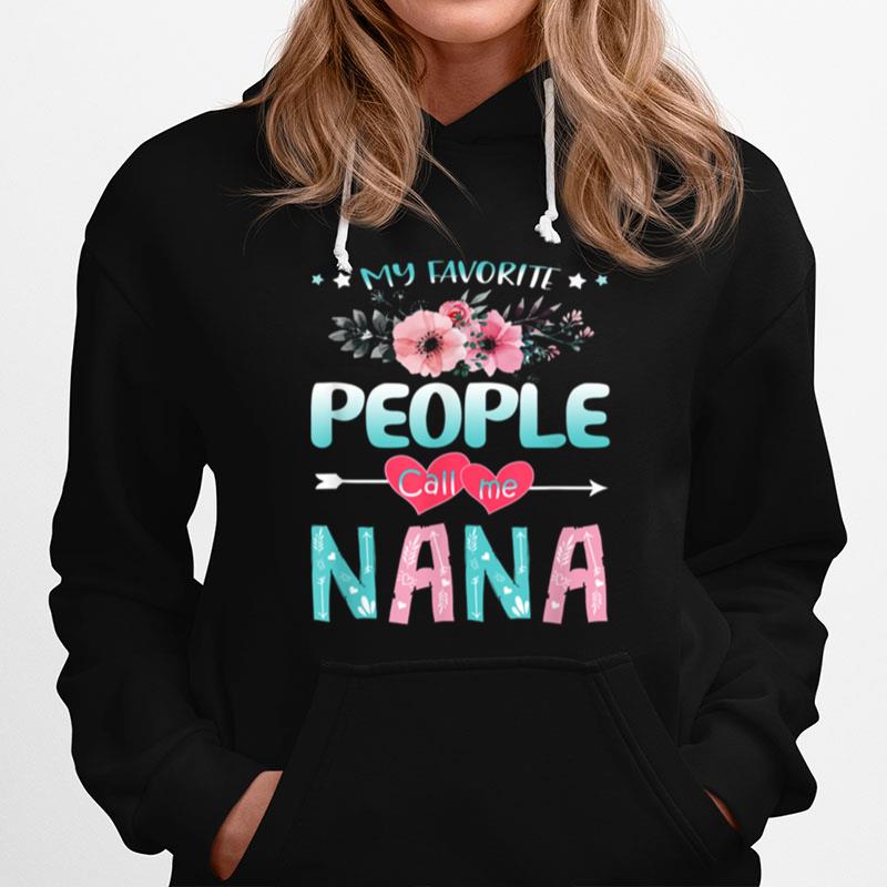 Mothers Day Tshirt My Favorite People Call Me Nana Hoodie