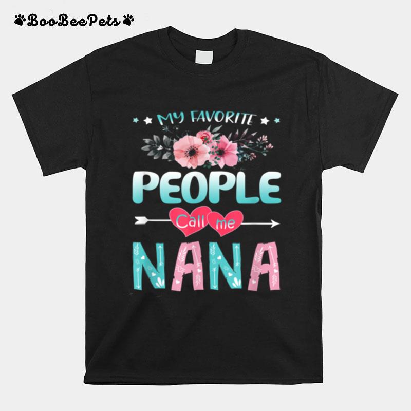 Mothers Day Tshirt My Favorite People Call Me Nana T-Shirt