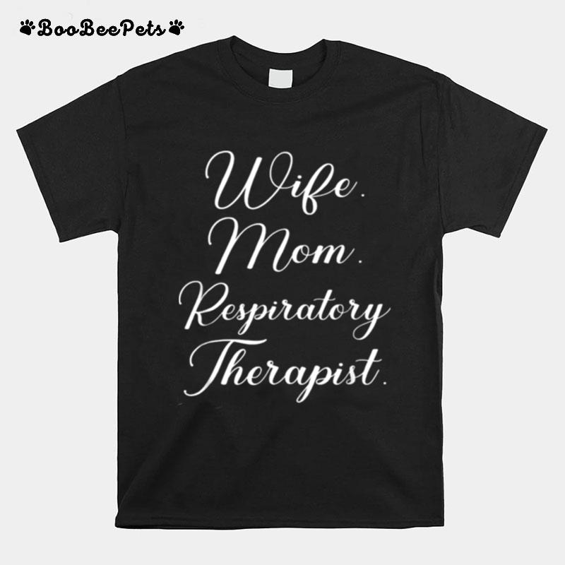 Mothers Day Wife Mom Respiratory Therapist T-Shirt