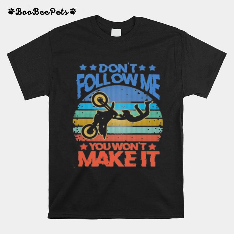 Motocross Dont Follow Me You Wont Make It Vintage T-Shirt