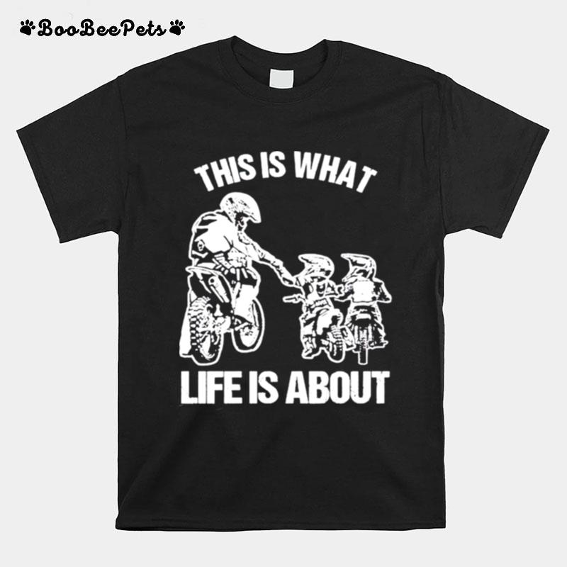 Motocross This Is What Life Is About T-Shirt