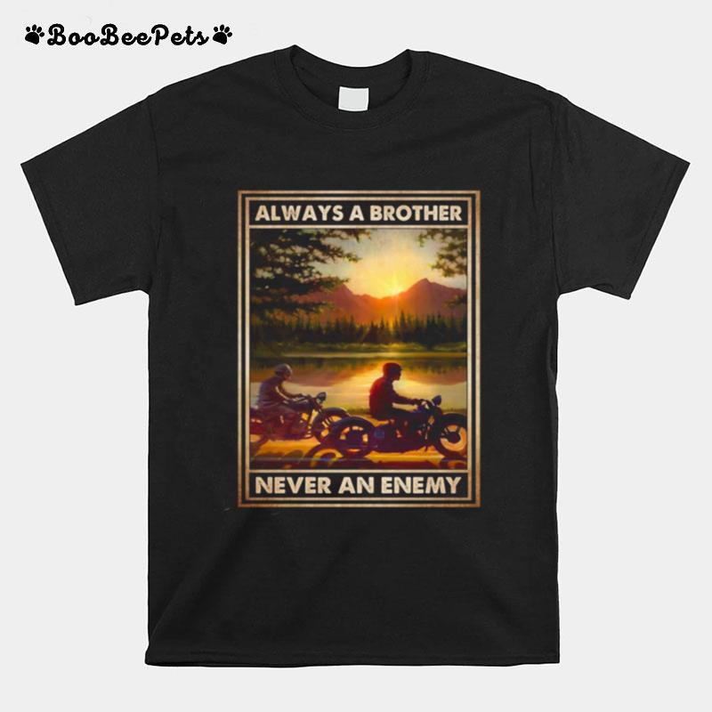 Motorcycle Always A Brother Never An Anemy T-Shirt