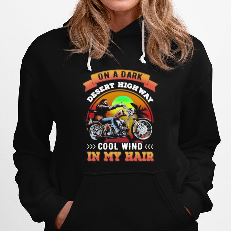 Motorcycle On A Dark Desert Highway Cool Wind In My Hair Hoodie