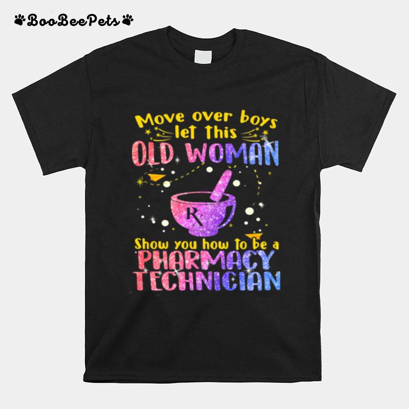 Move Over Boys Let This Old Woman Show You How To Be A Pharmacy Technician Bling T-Shirt