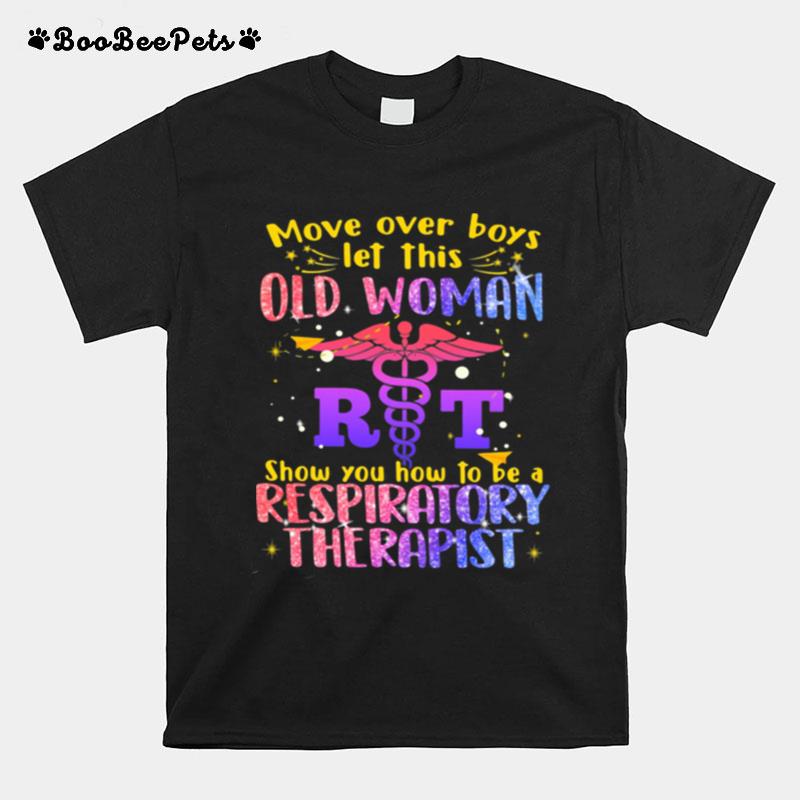 Move Over Boys Let This Old Woman Show You How To Be A Respiratory Therapist Logo Emt Bling T-Shirt