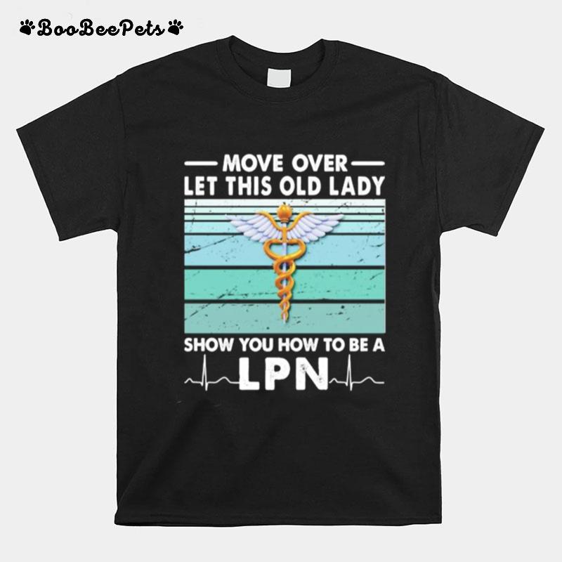 Move Over Let This Old Lady Show You How To Be A Lpn Vintage Retro T-Shirt