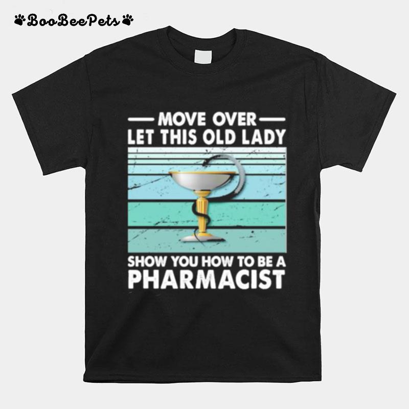 Move Over Let This Old Lady Show You How To Be A Pharmacist Vintage Retro T-Shirt