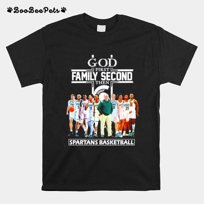 Msu God First Family Second The Spartans Basketball T-Shirt
