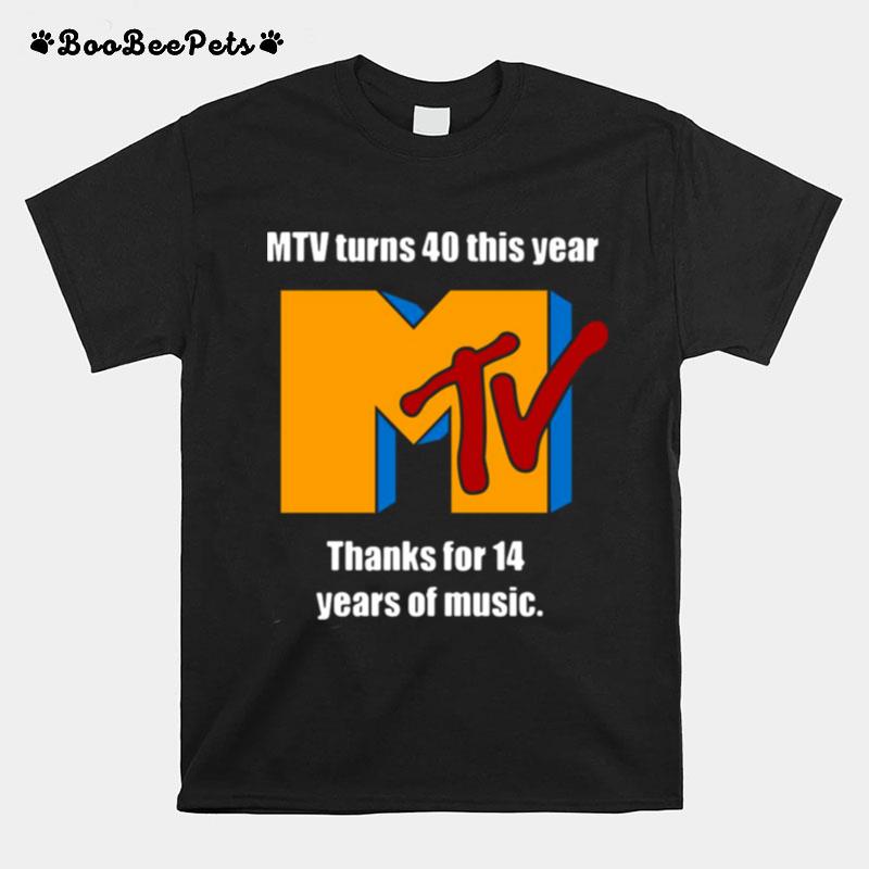 Mtv Turns 40 This Year Thank For 14 Years Of Music T-Shirt