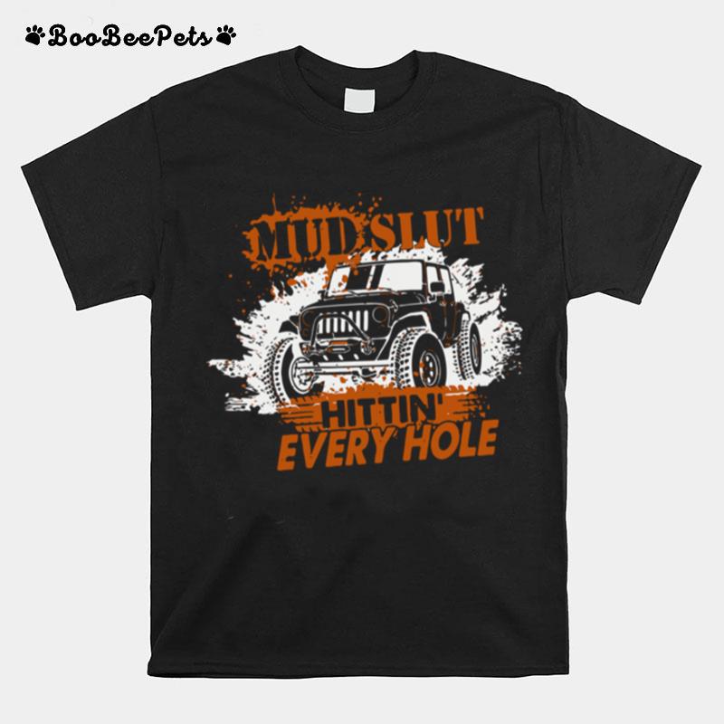 Mud Slut Hitting Every Hole Jeep T-Shirt