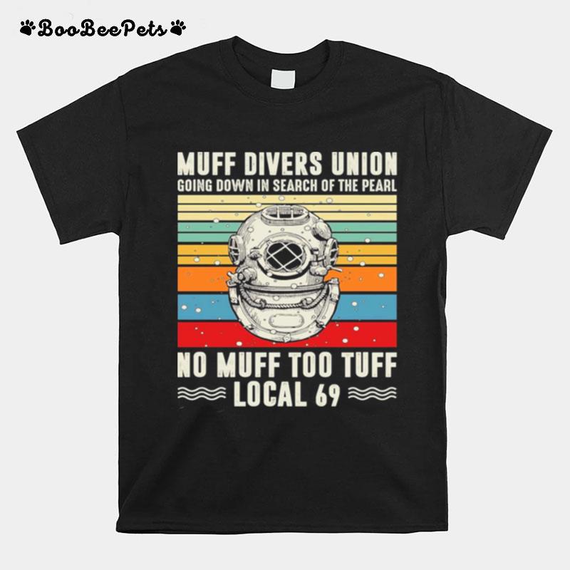 Muff Divers Union Going Down In Search Of The Pearl No Muff Too Tuff Local 69 Vintage T-Shirt