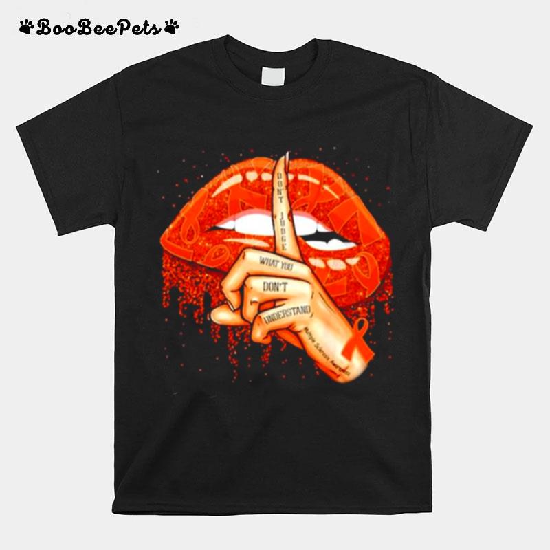 Multiple Sclerosis Awareness Dont Judge Whats You Dont Understand T-Shirt