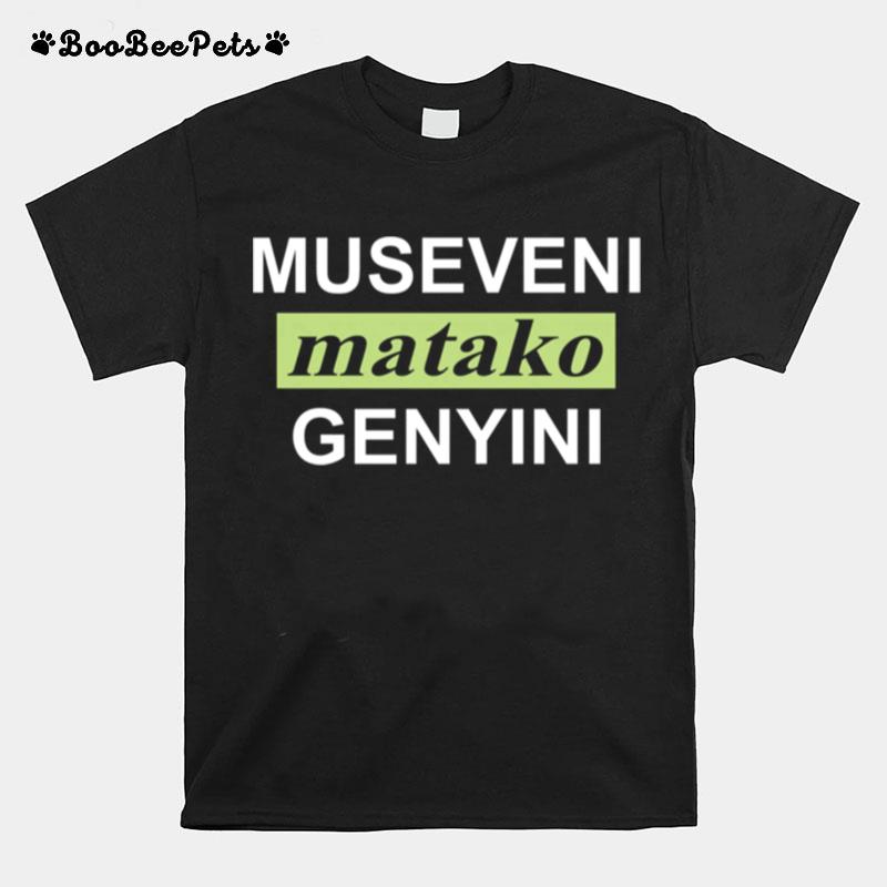 Museveni Matako Genyini T-Shirt