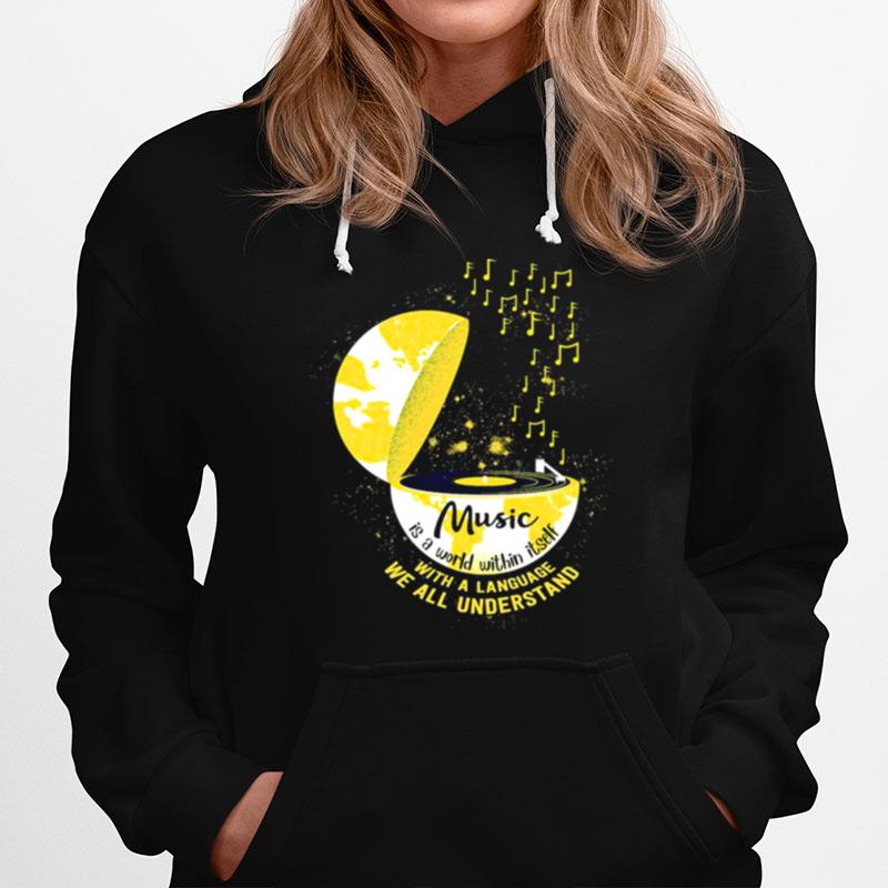 Music Is A World Within Itself With A Language We All Understand Hoodie