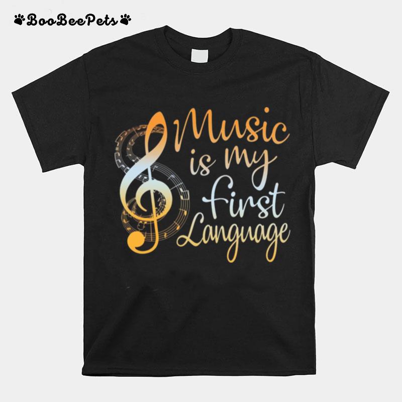 Music Is My First Language T-Shirt