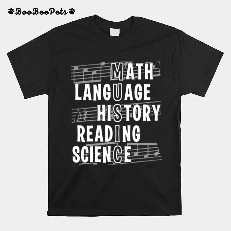 Music Math Language History Reading Science T-Shirt