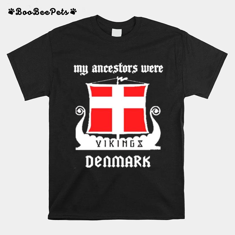 My Ancestors Were Vikings Denmark T-Shirt