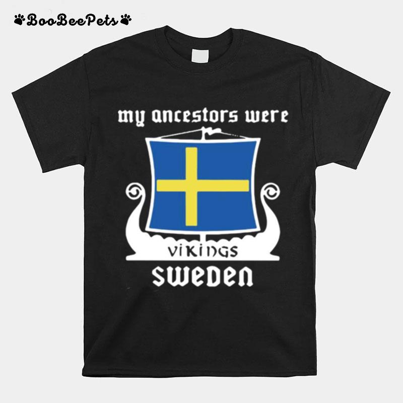 My Ancestors Were Vikings Sweden T-Shirt