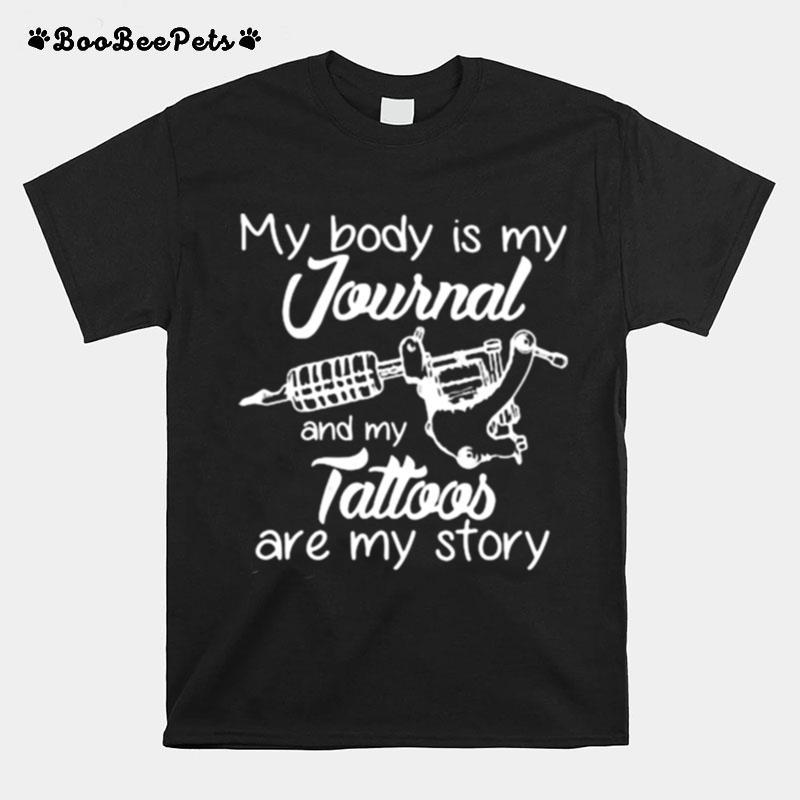 My Body Is My Journal And My Tattoos Are My Story T-Shirt