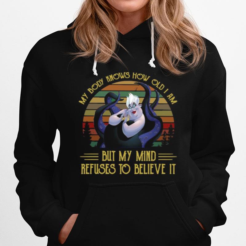 My Body Knows How Old I Am But My Mind Refuses To Believe It Vintage Hoodie