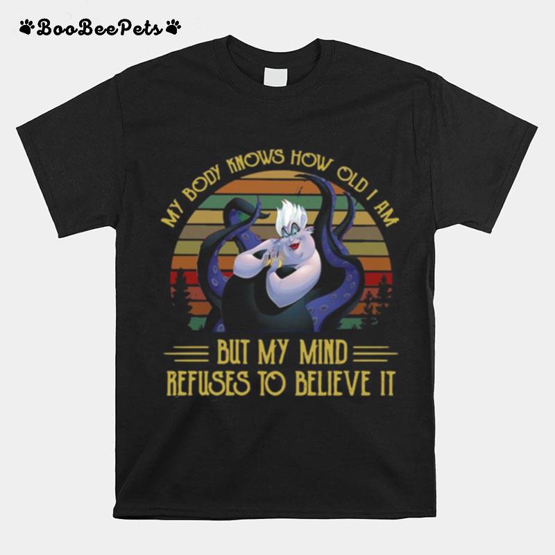 My Body Knows How Old I Am But My Mind Refuses To Believe It Vintage T-Shirt