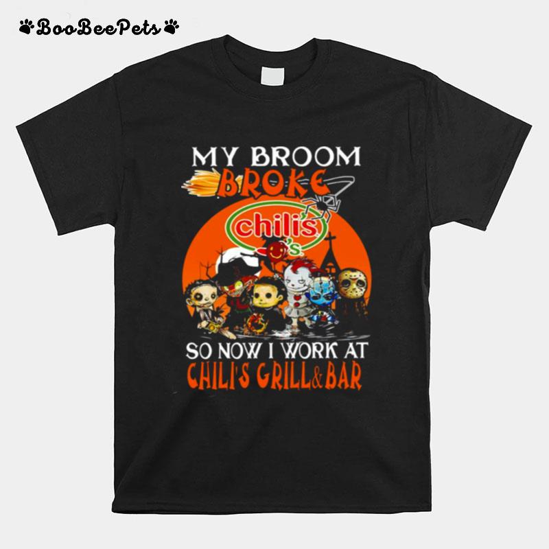 My Broom Broke Chili So Now I Work At Chilis Grill And Bar Horror It Halloween T-Shirt