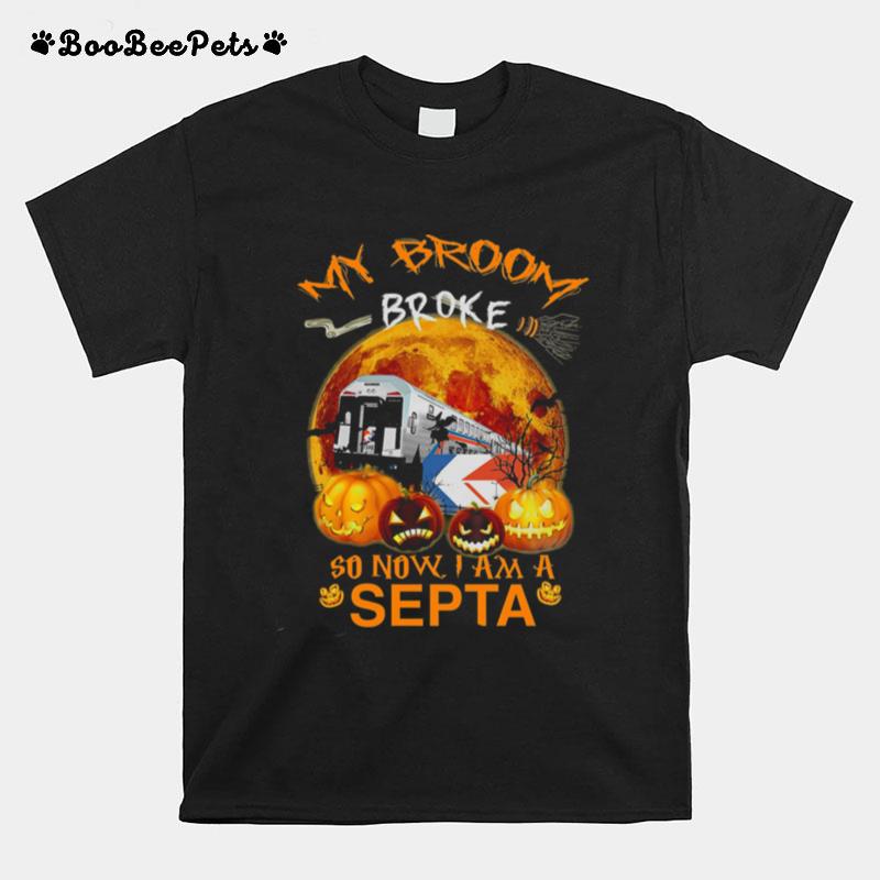 My Broom Broke So Now I Am A Septe Halloween T-Shirt