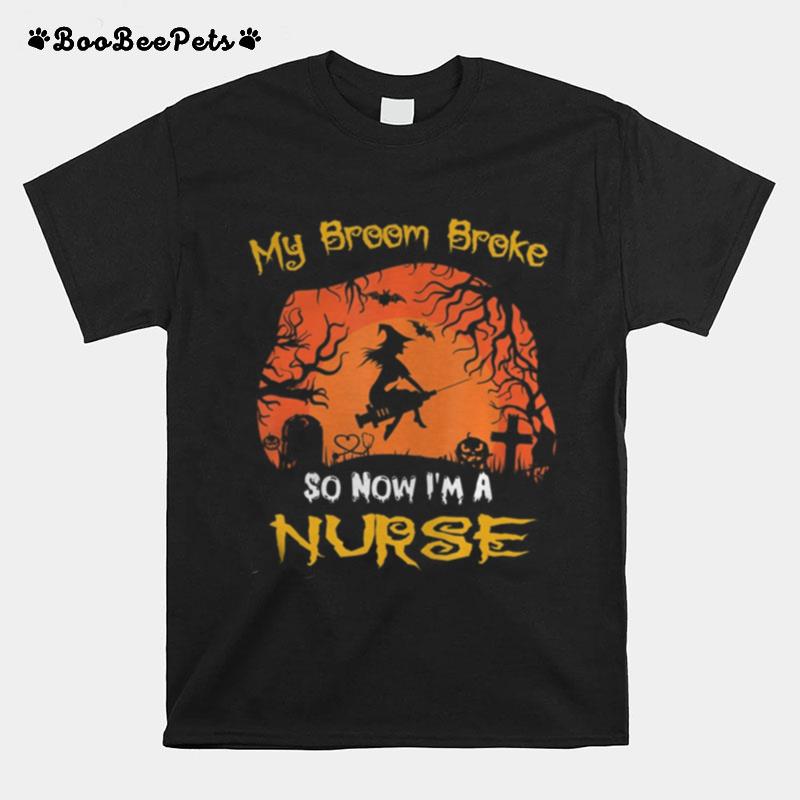 My Broom Broke So Now Im A Nurse Moon Halloween Costume T-Shirt