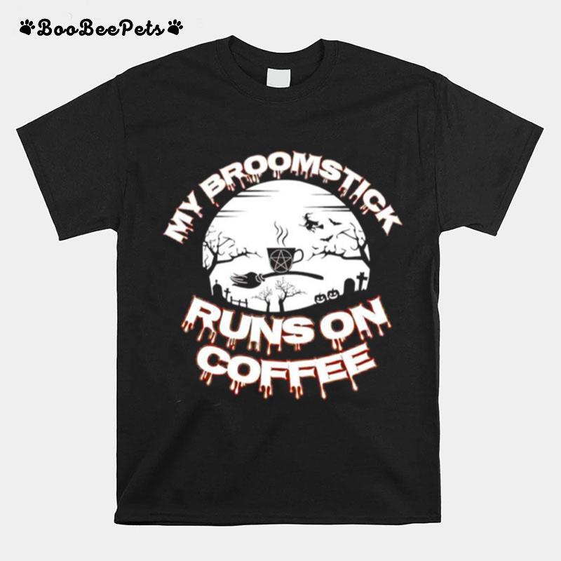 My Broomstick Runs On Cofffee Halloween T-Shirt