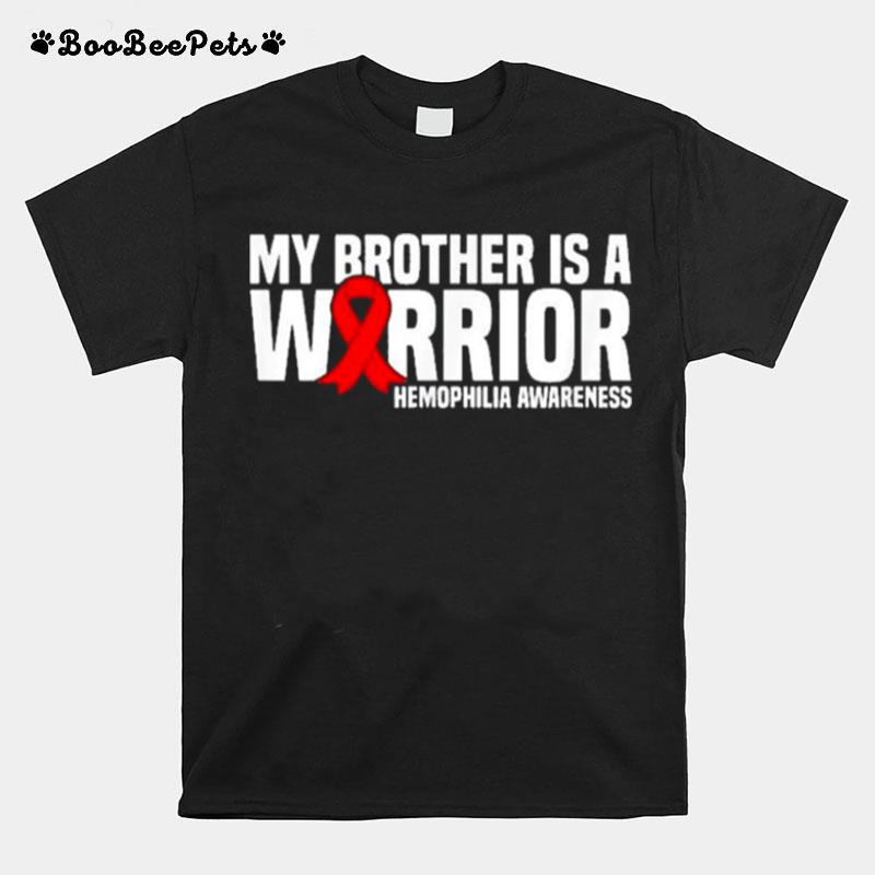 My Brother Is A Warrior Hemophilia Awareness T-Shirt