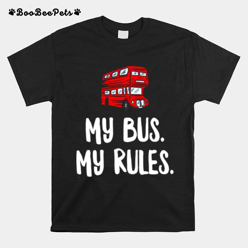 My Bus My Rules London Bus Driver T-Shirt