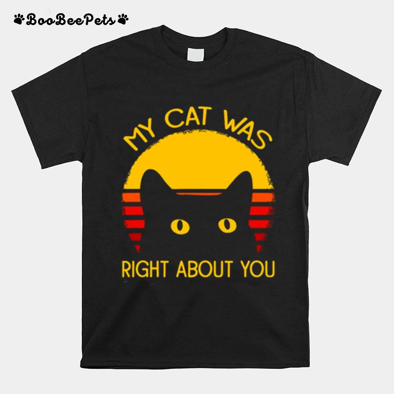My Cat Was Right About You Vintage T-Shirt