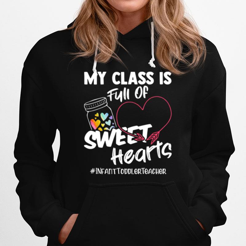 My Class Is Full Of Sweet Hearts Teachers Valentines Day Hoodie