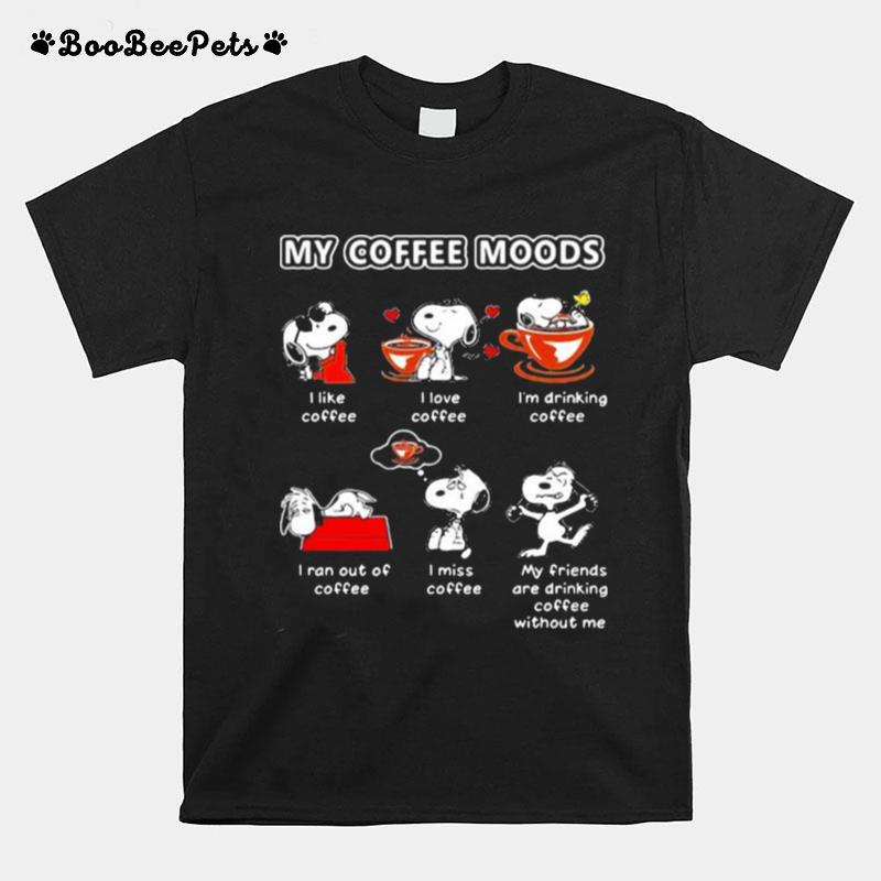 My Coffee Moods Snoopy I Like I Love I Am Drinking Coffee T-Shirt