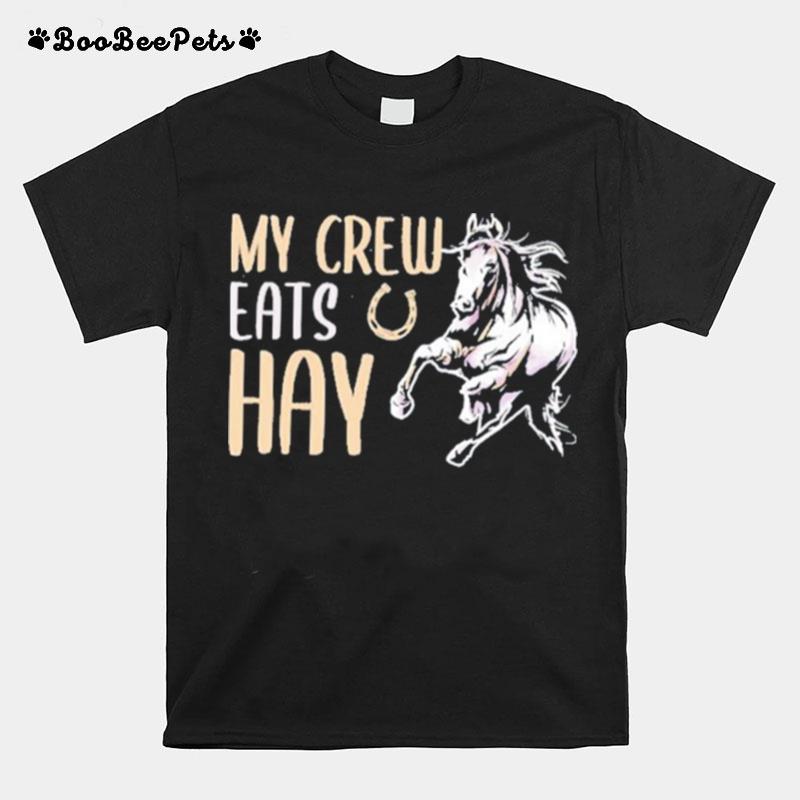 My Crew Eats Hay T-Shirt