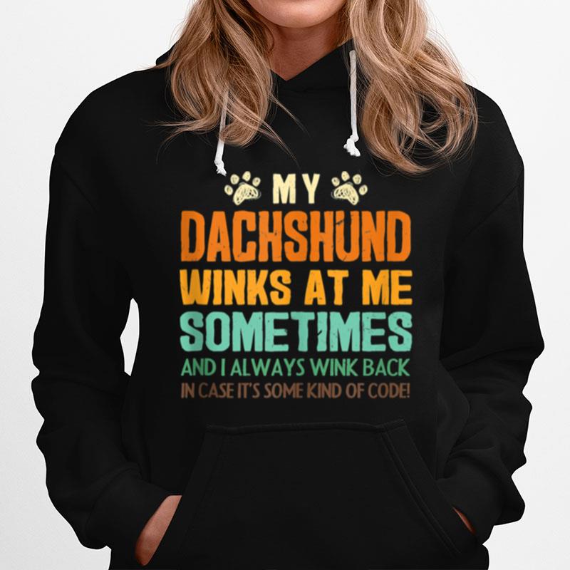 My Dachshund Winks At Me Sometimes Weiner Dog Dad Hoodie