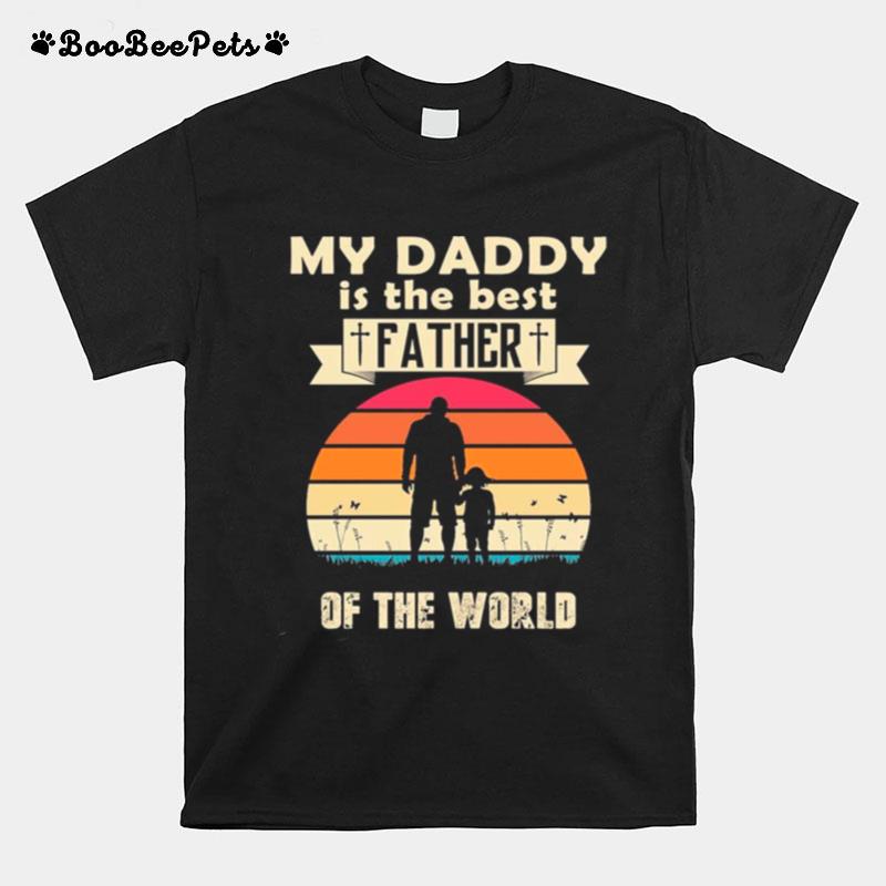 My Daddy Is The Best Father Of The World Vintage T-Shirt