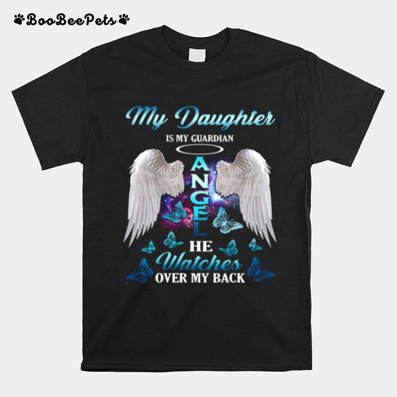 My Daughter Is My Guardian Angel She Watches Over My Back T-Shirt