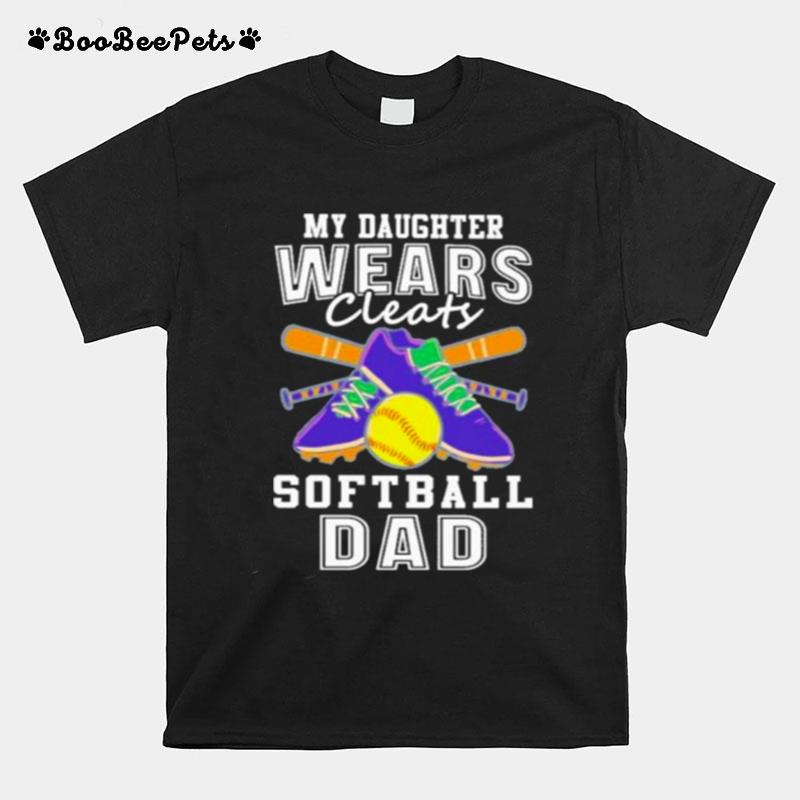 My Daughter Wears Cleats Softball Dad T-Shirt