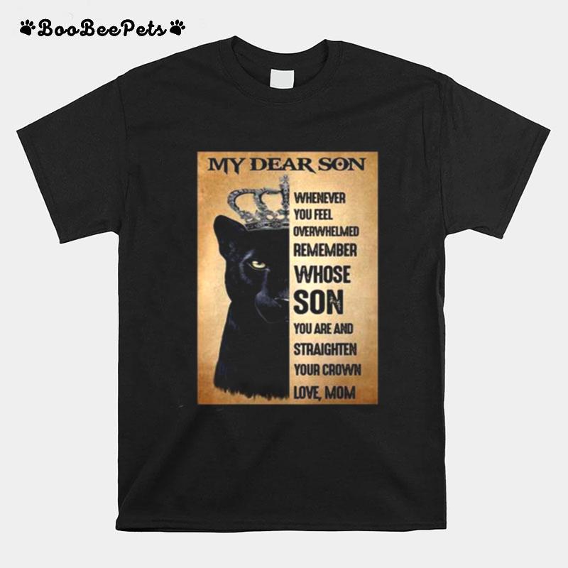 My Dear Son Whenever You Feel Overwhelmed T-Shirt