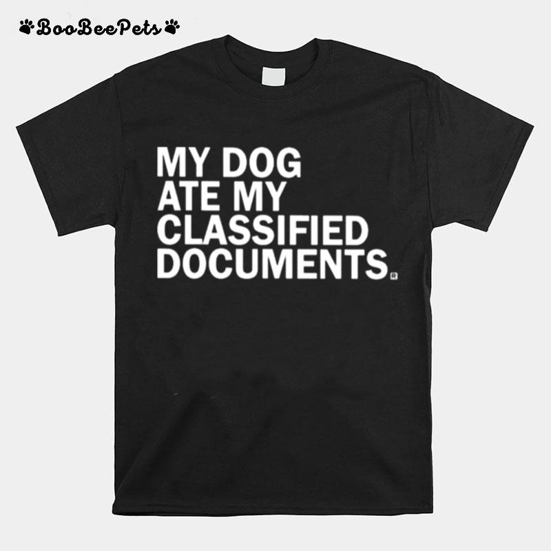 My Dog Ate My Classified Documents T-Shirt