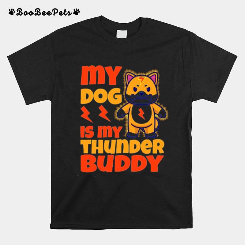 My Dog Is My Thunder Buddy T-Shirt