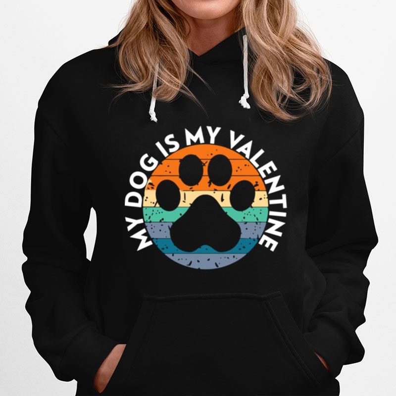 My Dog Is My Valentine Vintage Style Valentines Day Hoodie