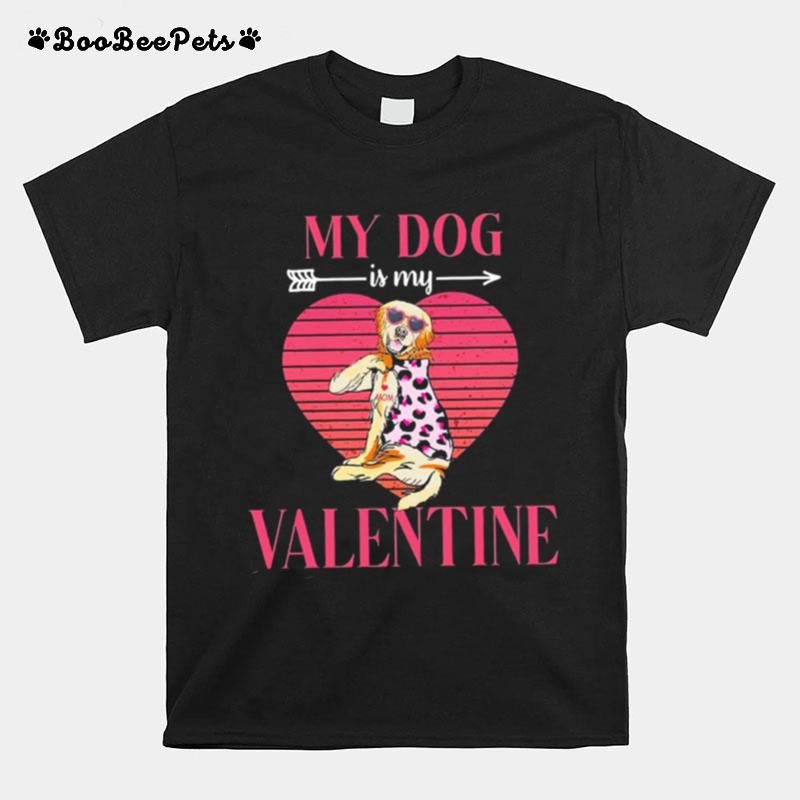My Dog Is My Valentine T-Shirt