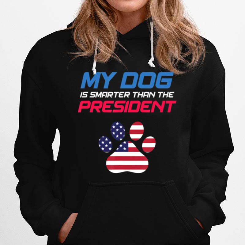 My Dog Is Smarter Than The President American Flag Hoodie